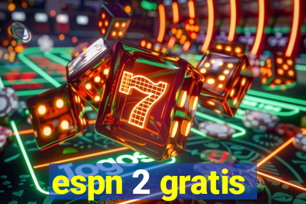 espn 2 gratis